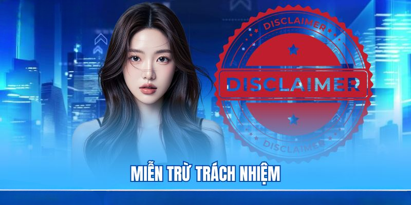 Miễn Trừ Trách Nhiệm W388 - Tính Huống Nào Nên Rõ!